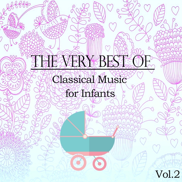 The Very Best of Classical Music for Infants, Vol. 2