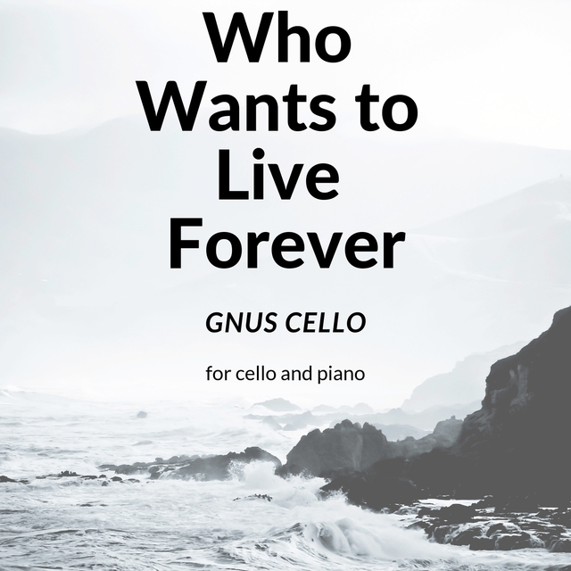 Who Wants to Live Forever