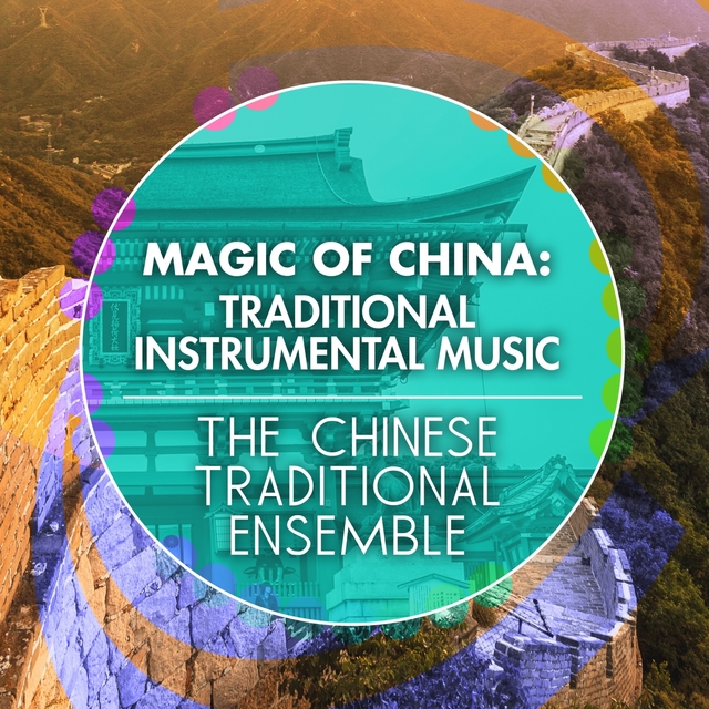 Couverture de Magic of China: Traditional Instrumental Music