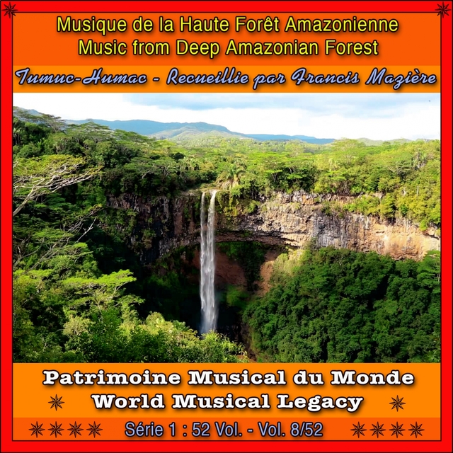 Patrimoine musical du monde / vol. 8/52 : tumuc-humac, musique de la haute forêt amazonienne