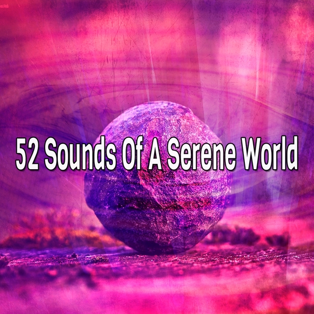 52 Sounds Of A Serene World