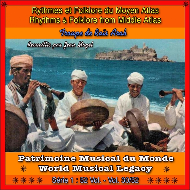 Patrimoine Musical du Monde / Vol. 30/52 : Rythmes & Folklore du Moyen Atlas