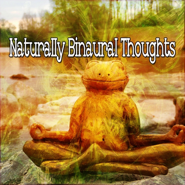 Naturally Binaural Thoughts