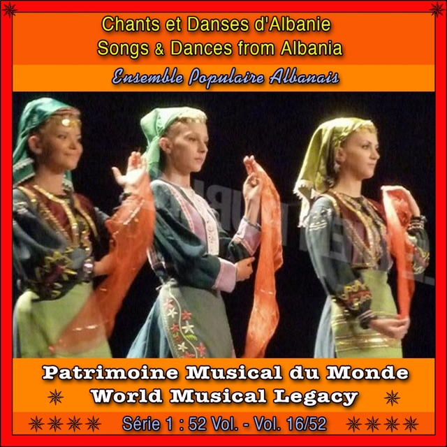 Patrimoine Musical Du Monde / Vol. 16/52: Chants Et Danses D'Albanie