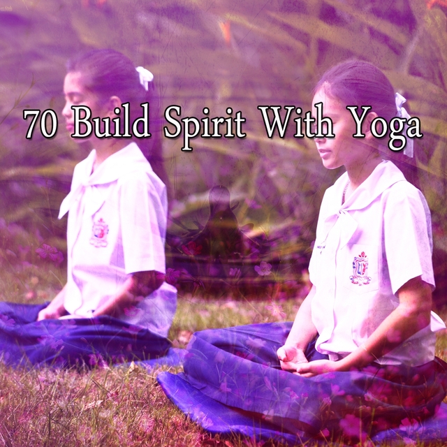 70 Build Spirit With Yoga