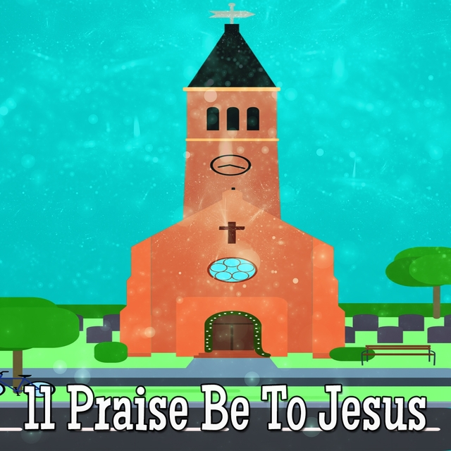 Couverture de 11 Praise Be To Jesus