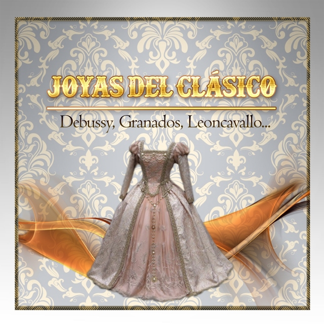 Joyas Del Clásico, Debussy, Granados, Leoncavallo...