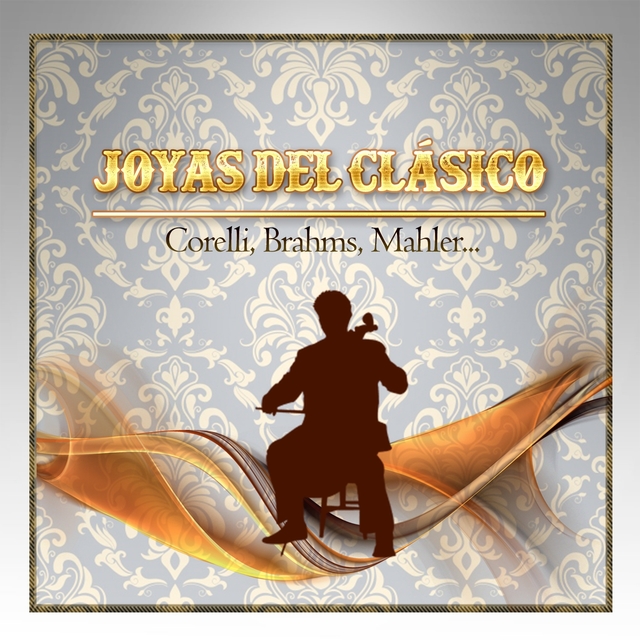 Joyas Del Clásico, Corelli, Brahms, Mahler...