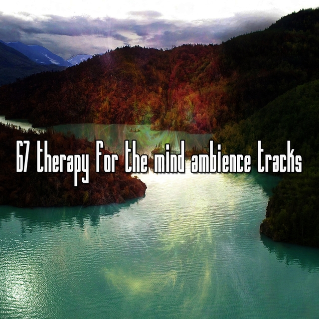 Couverture de 67 Therapy For The Mind Ambience Tracks