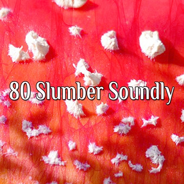 80 Slumber Soundly