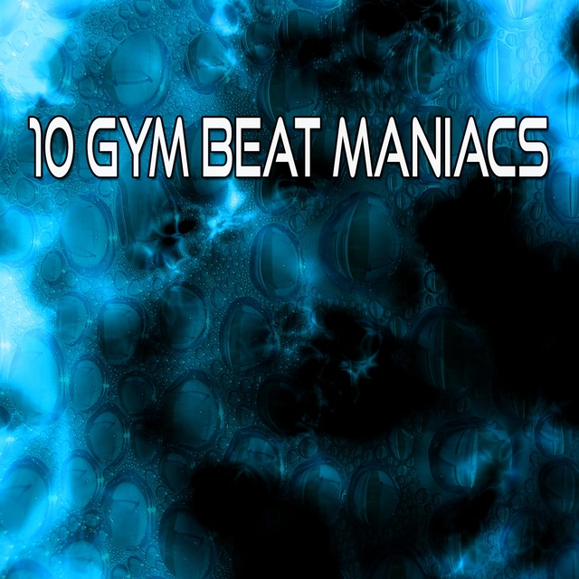 10 Gym Beat Maniacs