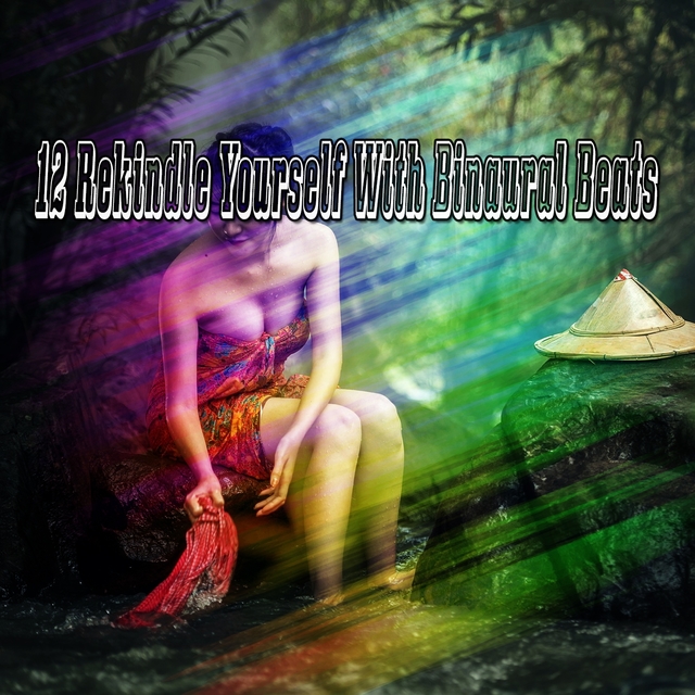 12 Rekindle Yourself With Binaural Beats