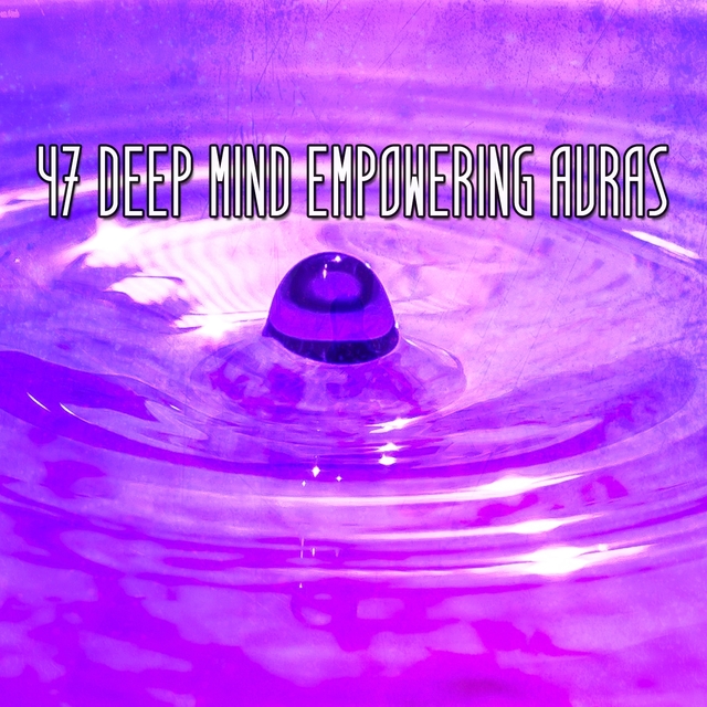 47 Deep Mind Empowering Auras