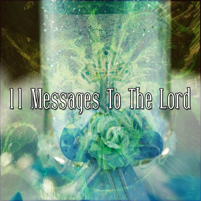 11 Messages To The Lord