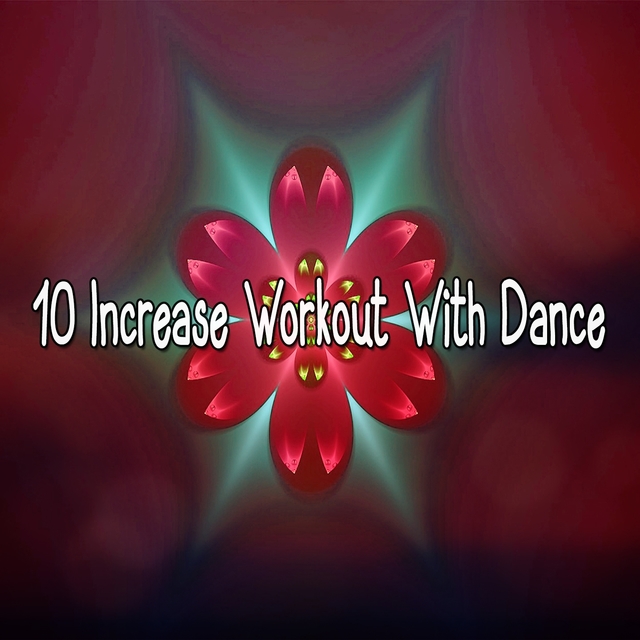 10 Increase Workout With Dance