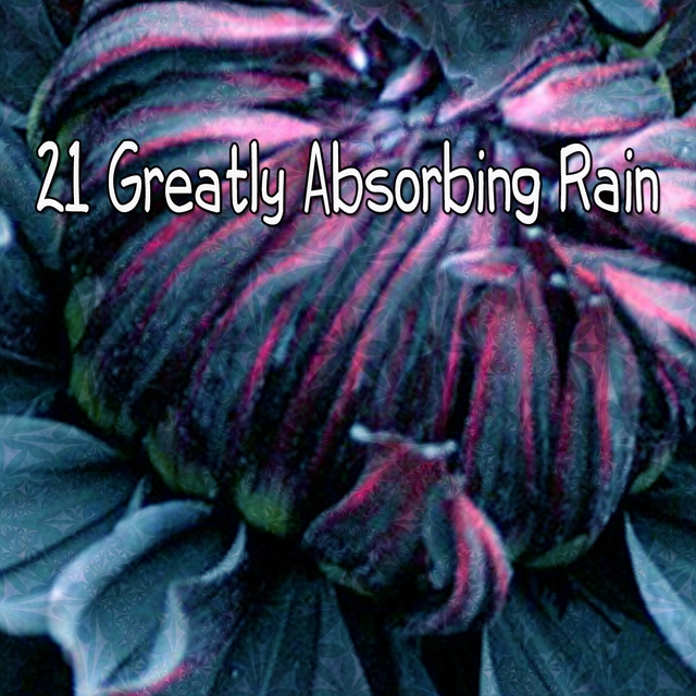 21 Greatly Absorbing Rain