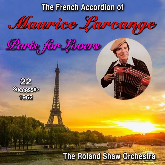 The french accordion of maurice larcange, Paris for lovers - 1962 - (22 successes)