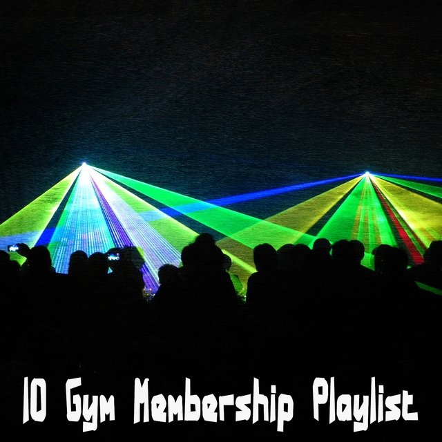 10 Gym Membership Playlist