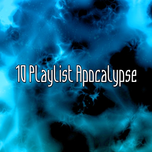 Couverture de 10 Playlist Apocalypse