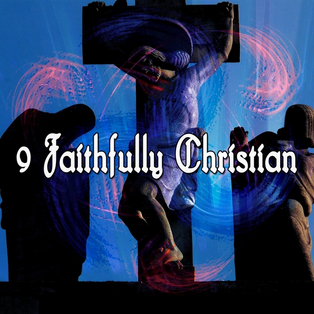 9 Faithfully Christian