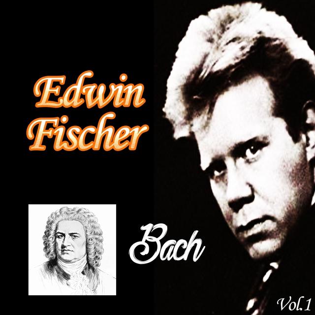 Edwin Fischer - Bach, Vol. 1