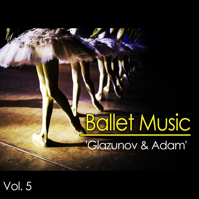 Ballet Music, Vol. 5 / 'Glazunov & Adam'