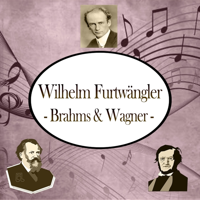 Wilhelm Furtwängler / Brahms & Wagner