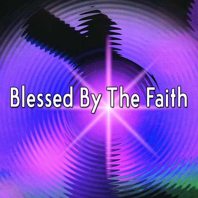 Blessed By The Faith