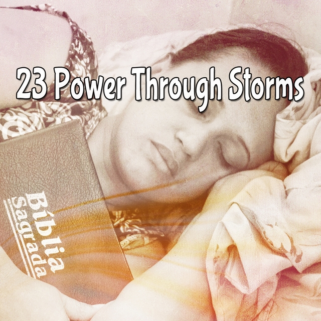 23 Power Through Storms