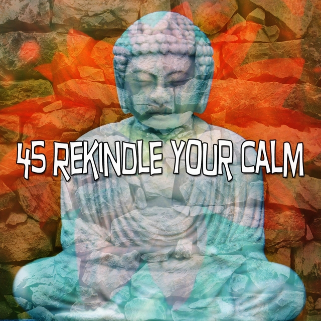 45 Rekindle Your Calm