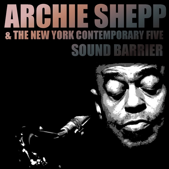 Couverture de Archie Shepp & The New York Contemporary Five: Sound Barrier