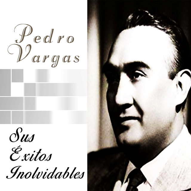 Couverture de Pedro Vargas / Sus Éxitos Inolvidables