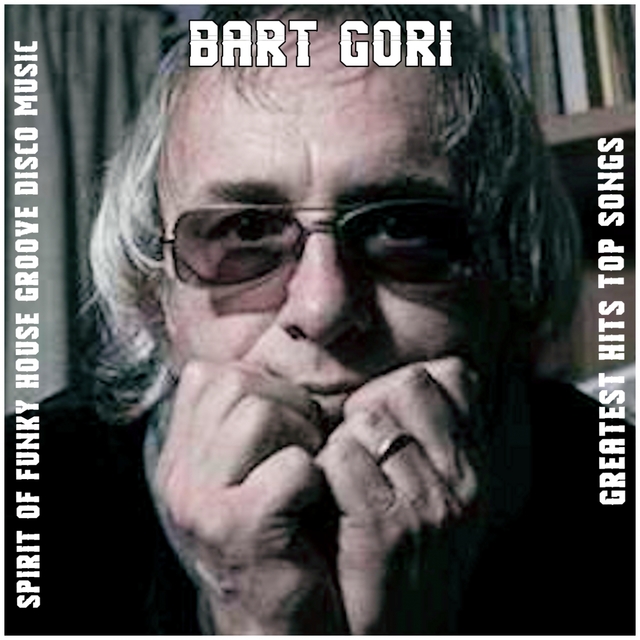 Couverture de Bart Gori Spirit of Funky House Groove Disco Music, Vol. 1 (Greatest Hits Top Songs)