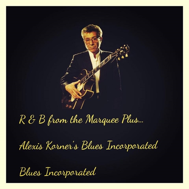 R & B from the Marquee Plus... Alexis Korner's Blues Incorporated