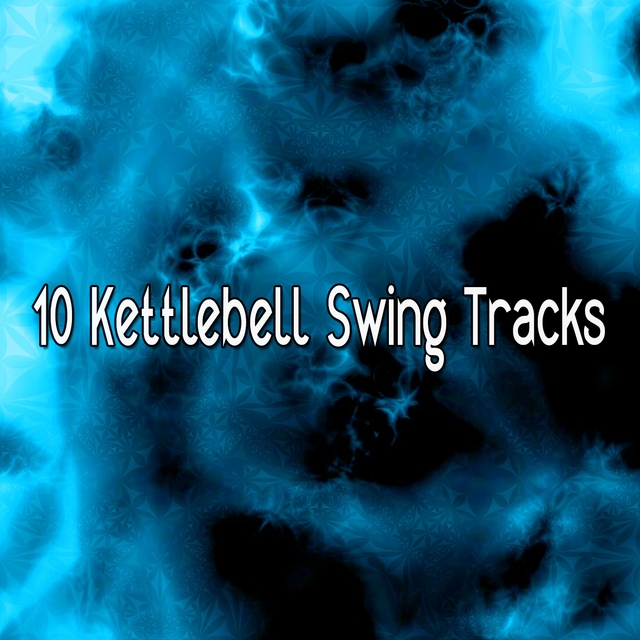 Couverture de 10 Kettlebell Swing Tracks