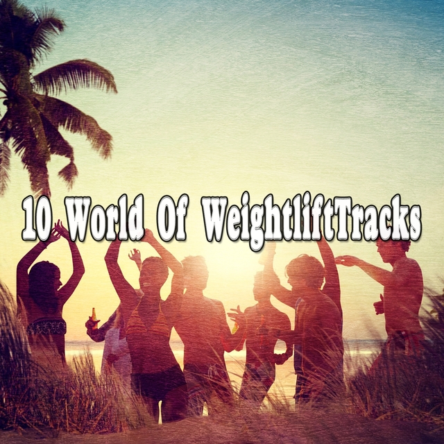 Couverture de 10 World Of WeightliftTracks