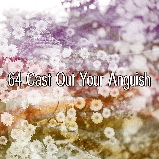 Couverture de 64 Cast Out Your Anguish