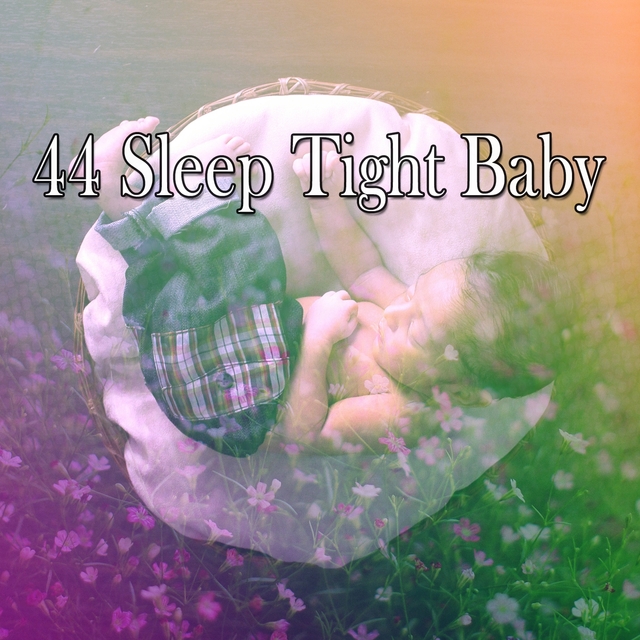 44 Sleep Tight Baby