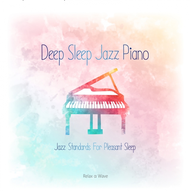 Deep Sleep Jazz Piano - Jazz Standards for Pleasant Sleep