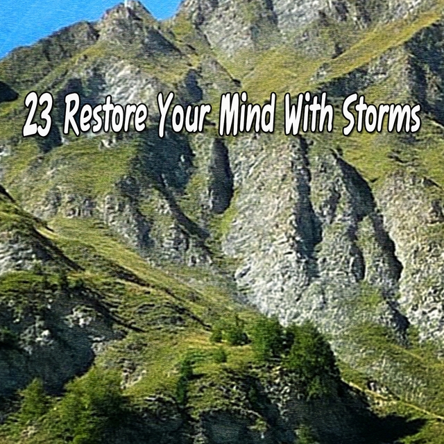 23 Restore Your Mind With Storms