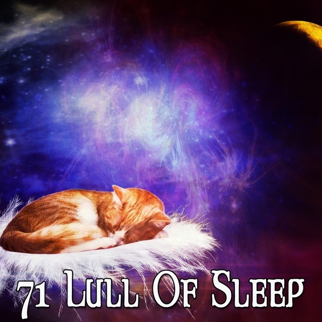 71 Lull Of Sleep