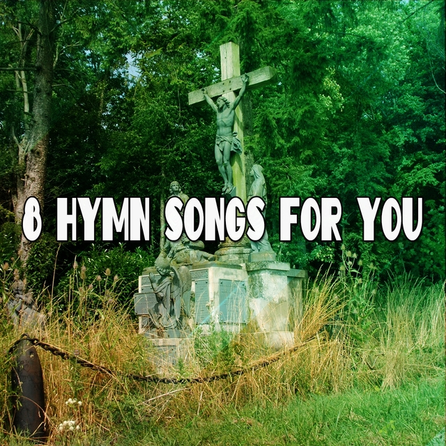 8 Hymn Songs For You