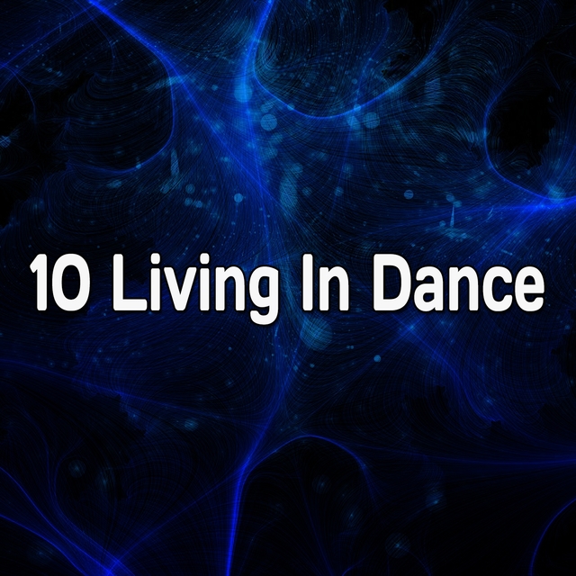 10 Living In Dance