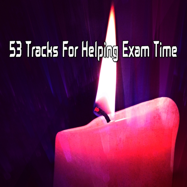 53 Tracks For Helping Exam Time