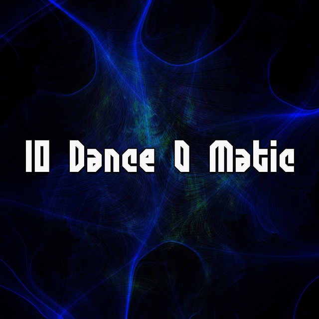 10 Dance O Matic