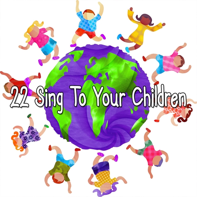 22 Sing To Your Children