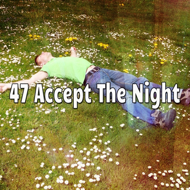 47 Accept The Night