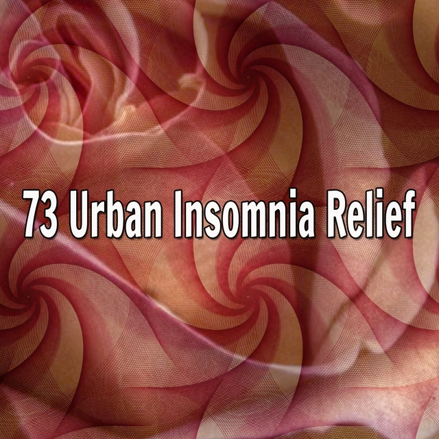 73 Urban Insomnia Relief