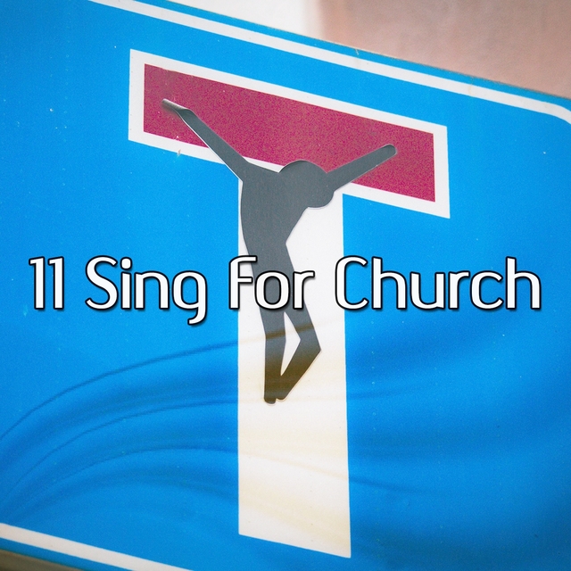 11 Sing For Church