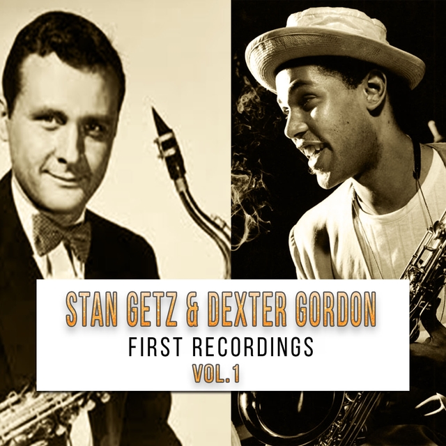 Couverture de Stan Getz & Dexter Gordon / First Recordings, Vol. 1